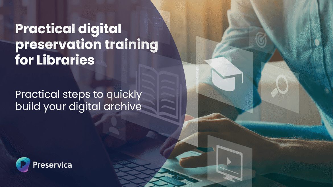 Preserving Our Libraries’ Digital Collections is Simple,… | Preservica